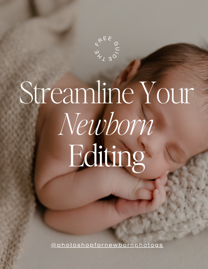 Free workflow guide teaching photographers how to efficiently edit newborn photos while maintaining beautiful, natural skin tones and consistent results.